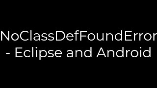 Java NoClassDefFoundError  Eclipse and Android5solution [upl. by Sidon876]