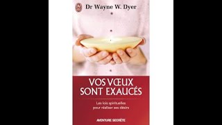 Vos voeux sont exaucés  Wayne Dyer  Livre audio [upl. by Leid]