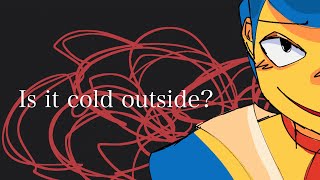 Welcome Home  IS IT COLD OUTSIDE Animation Meme [upl. by Anirak]