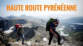 TRAVERSÉE SAUVAGE DES PYRÉNÉES  Haute Randonnée Pyrénéenne HRP [upl. by Ruyam309]