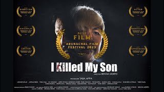 I Killed My Son  Arunachal Feature Film [upl. by Nodnahs]