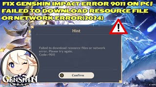 How To Fix Genshin Impact Error 9011 On PC Failed To Download Resource File Or Network Error2024 [upl. by Fruin]