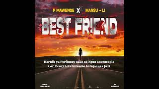 P Mawenge X MansuLi  Best Friend Official Audio [upl. by Artemisia806]