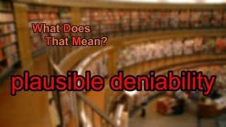 What does plausible deniability mean [upl. by Jilli]