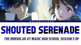 Mahouka Koukou no Rettousei Season 3 Opening Full『LiSA Shouted Serenade』Lyrics [upl. by Lexis]