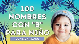 👶🏻100 NOMBRES CON B PARA NIÑO en 2025 💙 Con significado babynames nombreshermosos nombresbonitos [upl. by Dinsdale]