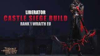 Throne amp Liberty  Liberator Castle Siege Build  Rank 1 Wraith Europe [upl. by Piper418]