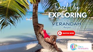 Travel Vlog Exploring The Verandah Antigua [upl. by Jamey599]