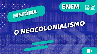 HISTÓRIA – O Neocolonialismo ENEM [upl. by Kimmie]