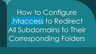 How to Configure htaccess to Redirect All Subdomains to Their Corresponding Folders [upl. by Orji654]