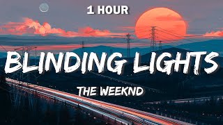 The Weeknd  Blinding Lights Lyrics 🎵 1 Hour 🎵 [upl. by Sesmar]