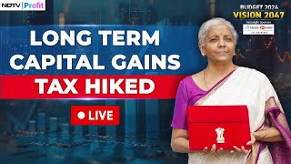 Capital Gains Tax LIVE Updates I Hike In Long Term Capital Gains Tax I Union Budget 2024 News LIVE [upl. by Nunnery]