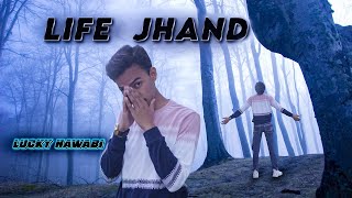 LIFE JHAND  LUCKY NAWABI  Official Music Video [upl. by Vod]