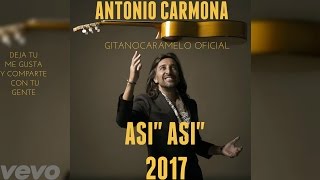 Antonio Carmona  Asi Asi 2017 [upl. by Battat]