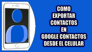 Cómo exportar contactos de Google Contactos [upl. by Kenric]