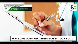 How Long Does Herceptin Stay In Your Body [upl. by Ratna]