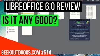 LibreOffice 60 Review and Tour Is This Update Worth It Geekoutdoorscom EP614 [upl. by Chevy]