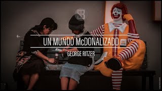 Un mundo mcdonalizado  George Ritzer [upl. by Coughlin]