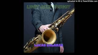 Lucas Galarza Ft Trammell Starks  Light Jazz Tonight [upl. by Anehsuc]