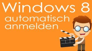 Windows 8 automatisch anmelden ohne Kennwort Der Geheimtrick [upl. by Dorthy576]