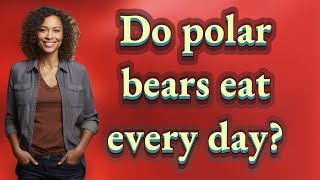 Do polar bears eat every day [upl. by Foah]