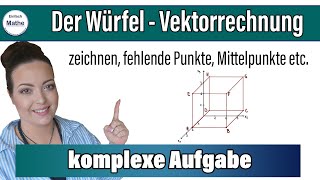 Der Würfel  Vektorrechnung  Zeichnen Fehlende Koordinaten bestimmen Mittelpunkte uvm [upl. by Asel]