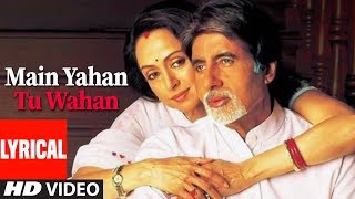 Main Yahan Tu Wahan Lyrical Video Song  Baghban  Amitabh Bachchan Hema Malini [upl. by Revorg]