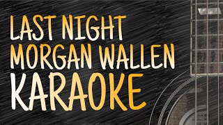 LAST NIGHT  MORGAN WALLEN ACOUSTIC KARAOKE amp INSTRUMENTAL [upl. by Akym159]