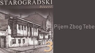 Starogradski Biseri  Pijem zbog tebe Audio 2007 [upl. by Newo992]