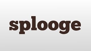 splooge meaning and pronunciation [upl. by Sunda]