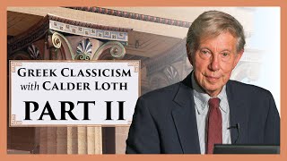 Greek Classicism A Design Resource with Calder Loth  Part II [upl. by Rashidi674]