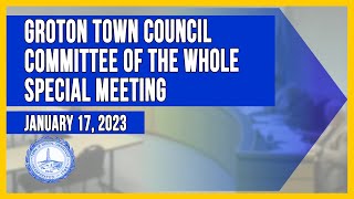 Groton Town Council Committee of the Whole 1172023 [upl. by Lombardo]