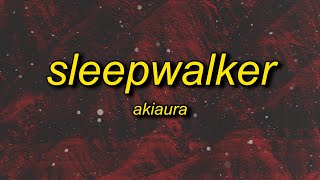 akiaura  sleepwalker slowed lyrics [upl. by Eulalia]