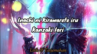 Lagu Jepang Inochi ni Kirawarete iru  Kanzaki iori Lirik dan Terjemahan [upl. by Aneerak]