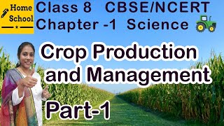 Crop Production and Management Class 8 Part1 [upl. by Ahsitahs510]