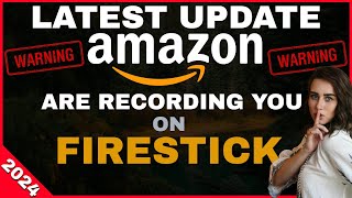 WARNING STOP AMAZON RECORDING YOU ON YOUR FIRE TV LATEST UPDATE [upl. by Nodnarb]