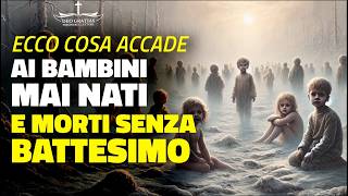 Bambini mai nati e defunti senza battesimo  Cosa accade dopo la morte [upl. by Aniratac]