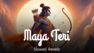 Maya Teri ll SlowedReverb ll BHAKT lofibhakt [upl. by Erdne]