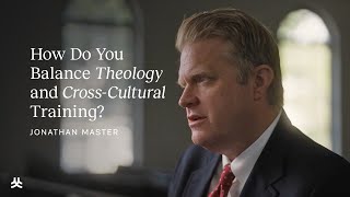 How Do You Balance Theology and CrossCultural Training  Jonathan Master [upl. by Woodford780]