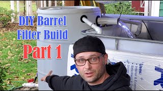 DIY Barrel Filter Build Part 1 [upl. by Giguere]