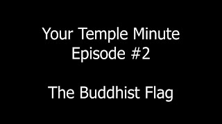 Your Temple Minute Episode 2  The Buddhist Flag [upl. by Ninette449]