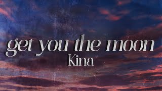 Kina  Get You The Moon Lyrics ft Snow [upl. by Acinot]