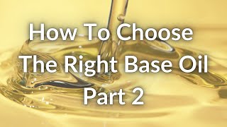 Lubricant Formulation 101 Base Oils Part 2 [upl. by Fiann]