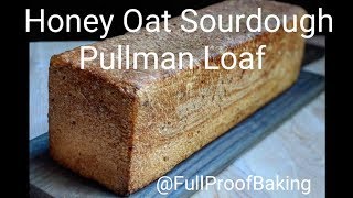 Honey Oat Sourdough Pullman Loaf [upl. by Colwin]