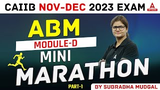 CAIIB Nov Dec 2023 Exam  CAIIB ABM Mini Marathon  ABM Module D Part 1 [upl. by Jair845]