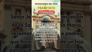 INTENCIONES del PAPA FRANCISCO NOVIEMBRE 2024 Por todos los padres que lloran la muerte de un hijo [upl. by Frants]