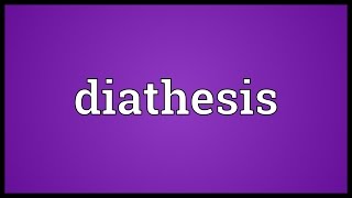 Diathesis Meaning [upl. by Abehsile292]