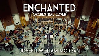 quotEnchantedquot  Orchestral Cover by Joseph William Morgan Official Video [upl. by Damiano]