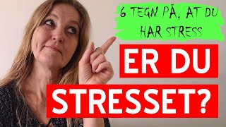 Er du stresset  6 tegn på at du er stresset Lær dine stresssymptomer at kende [upl. by Lananna816]