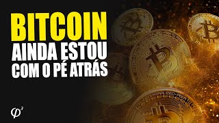 BITCOIN AINDA ESTOU COM O PÉ ATRÁS [upl. by Robinet287]